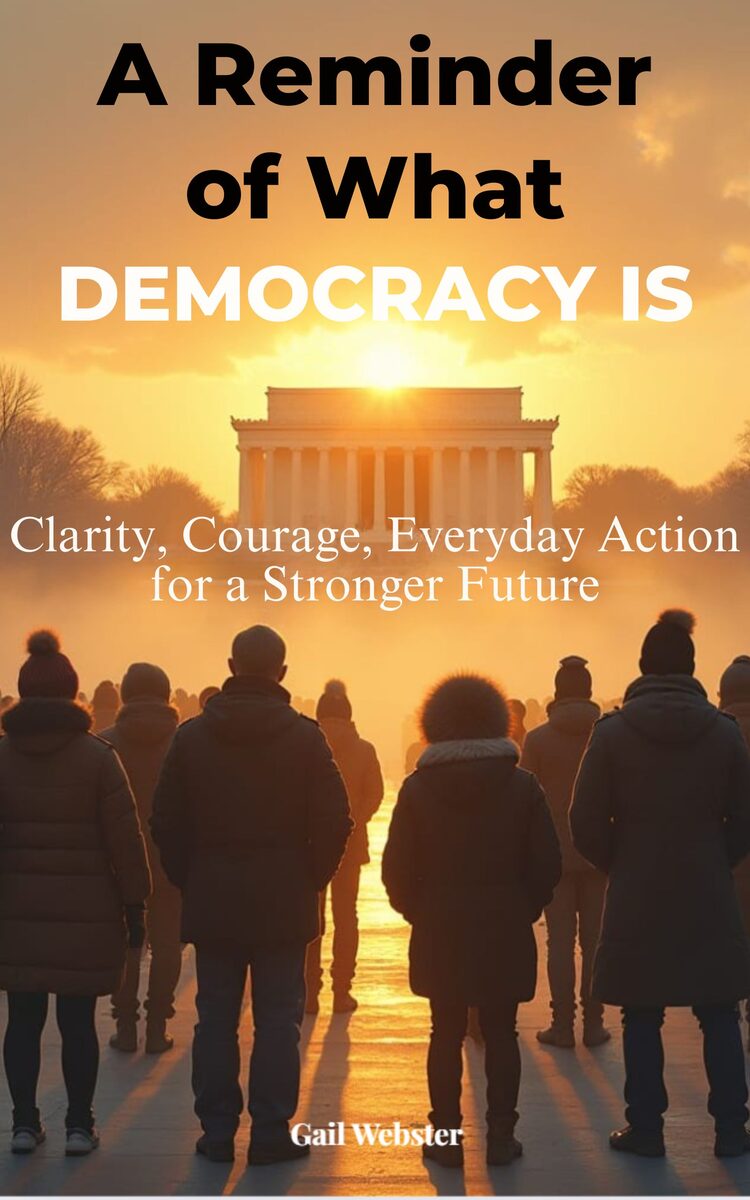 A Reminder of What Democracy Is by Gail Webster